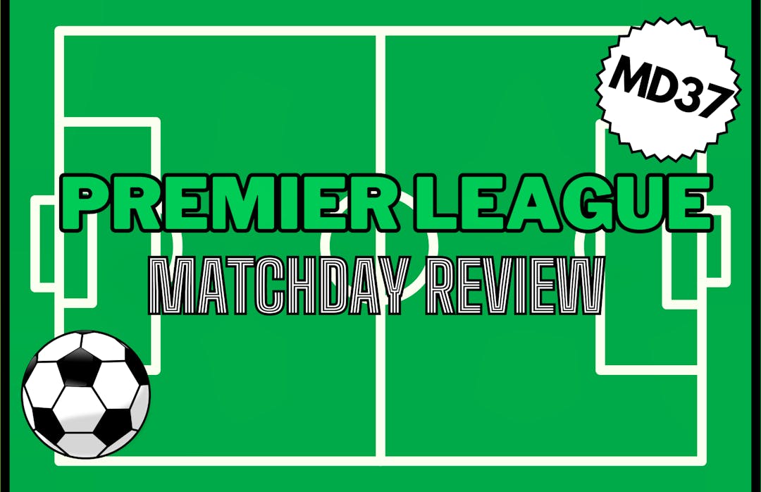 Premier League Matchday 37 review: All eyes on Spurs