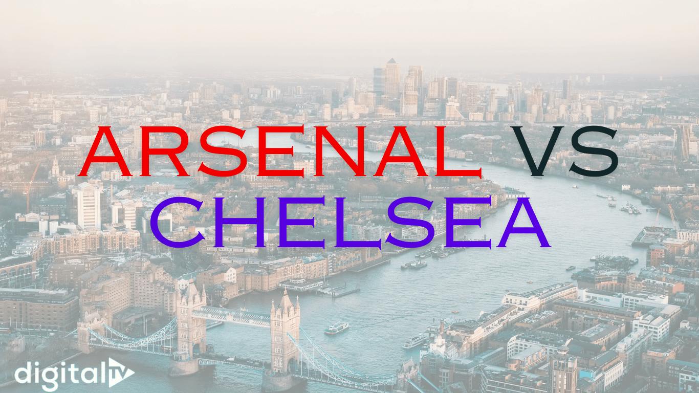 Arsenal vs Chelsea: A clash of titans | Digital TV
