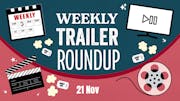 Weekly trailer roundup 21/11