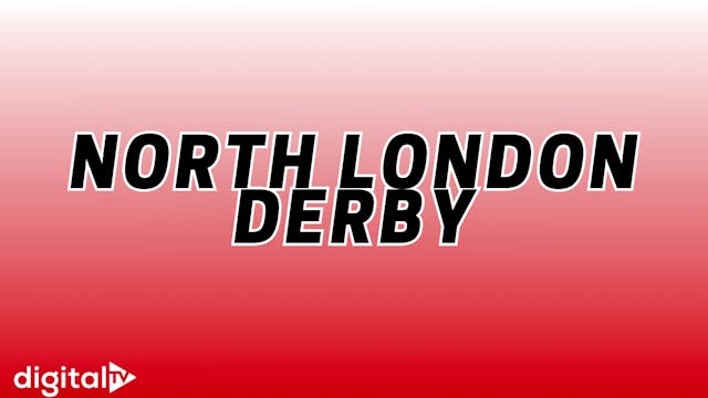 North London Derby: History behind London’s biggest rivalry