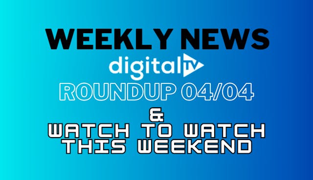 Weekly news roundup 04/04 & what to watch this weekend