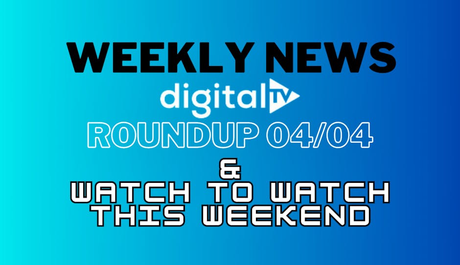 Weekly news roundup 04/04 & what to watch this weekend