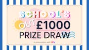 The text ‘School’s Out! £1000 prize draw, in association with Sky’