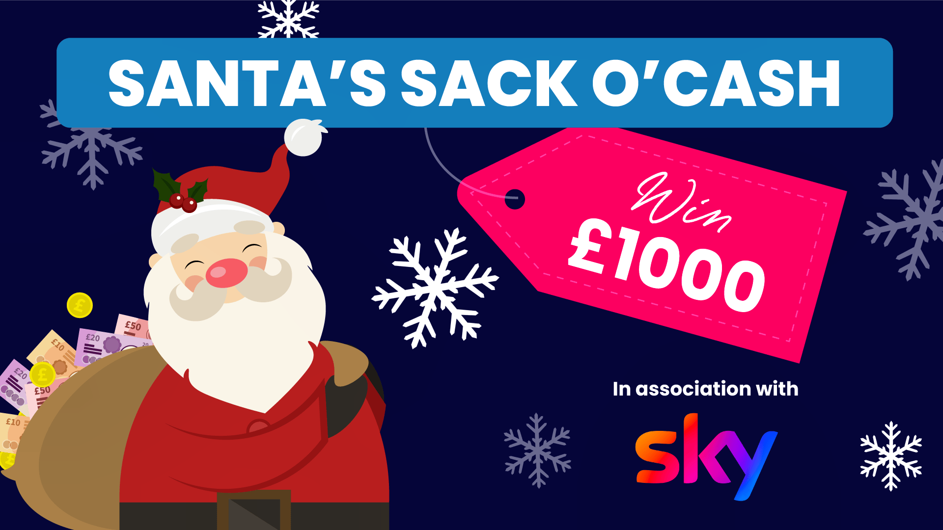 Santa Claus with a sack full of money, and the text Santa's Sack o' Cash, Win £1000, in association with Sky