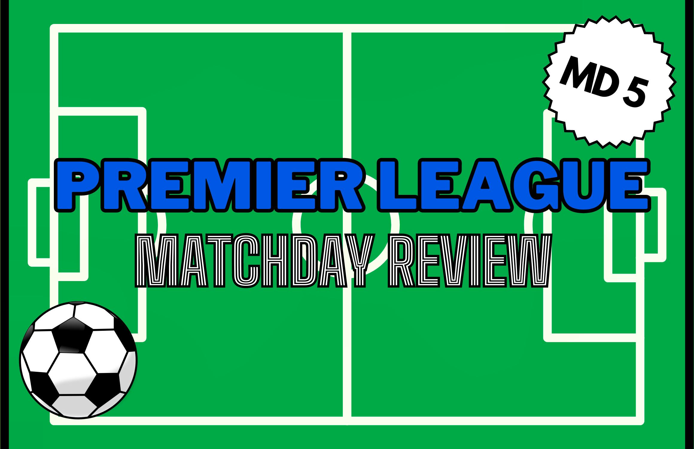 Premier League Matchday 5 review: Liverpool take advantage