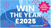 Win the year! £2025 prize draw - our biggest ever cash prize!