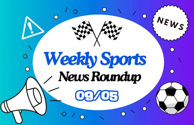 Weekly sports news roundup & weekend watches 09/05 